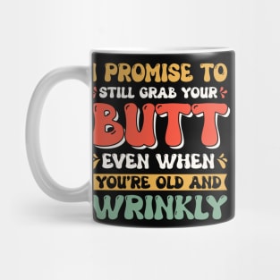 I Promise to Still Grab Your Butt Mug